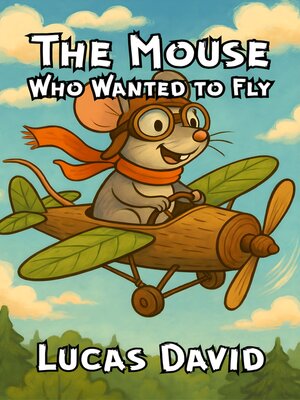 cover image of The Mouse Who Wanted to Fly